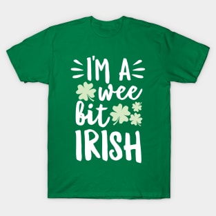 I'm A Wee Bit Irish T-Shirt